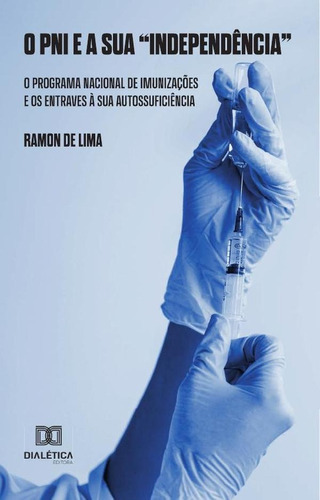 O Pni E Sua  Independência , De Ramon De Lima Fernandes. Editorial Dialética, Tapa Blanda En Portugués, 2022