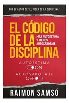 Comprar Libro: El Código De La Disciplina: Más Autoestima Y Menos Au