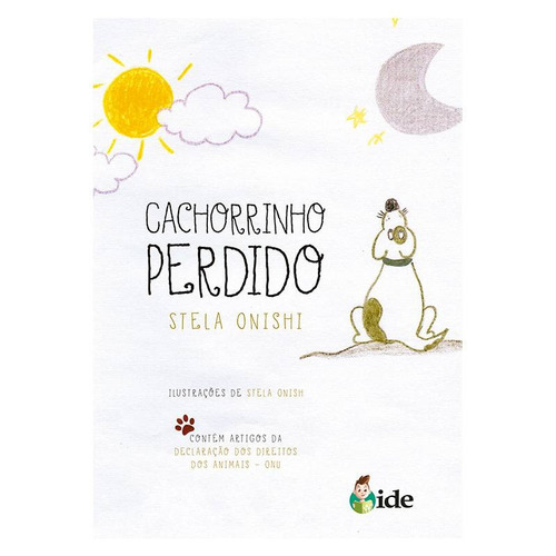 Cachorrinho Perdido, de Onishi, Stela. Editorial Instituto de Difusão Espírita,IDE EDITORA, capa dura em português, 2019