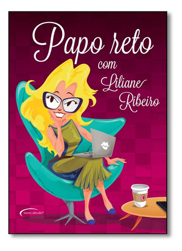 Papo Reto, De Liliane Ribeiro. Editora Novo Século, Capa Mole Em Português