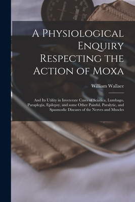 Libro A Physiological Enquiry Respecting The Action Of Mo...