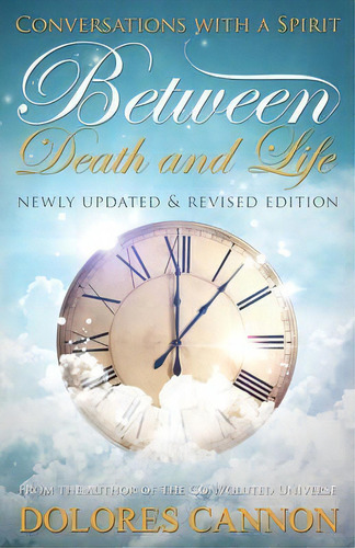 Between Life And Death : Conversations With A Spirit, De Dolores Cannon. Editorial Ozark Mountain Publishing, Tapa Blanda En Inglés