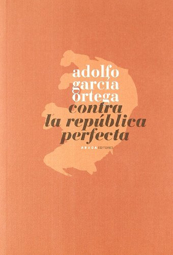 Libro Contra La República Perfecta De García Ortega Adolfo G