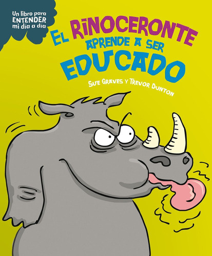 Libro El Rinoceronte Aprende A Ser Educado - Sue Graves