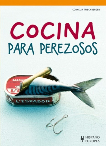 Cocina P/ Perezosos, Cornelia Trischberger, Hispano Europea