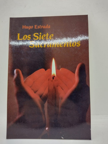 Los Siete Sacramentos - Hugo Estrada - Ed. Paulinas - Usado