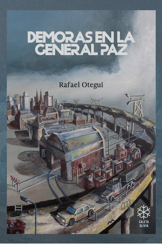 Libro Demoras En La General Paz Rafael Otegui