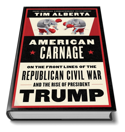 Livro American Carnage : On The Front Lines Of The Republican Civil War And The Rise Of President Trump Tim Alberta Editora Harper Capa Dura