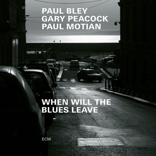 Paul Bley, G. Peacock, P. Motian / When Will The Blues Leave