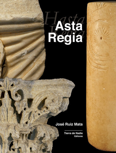 Asta Regia, de Ruiz Mata, José. Editorial Tierra de Nadie Editores, tapa dura en español