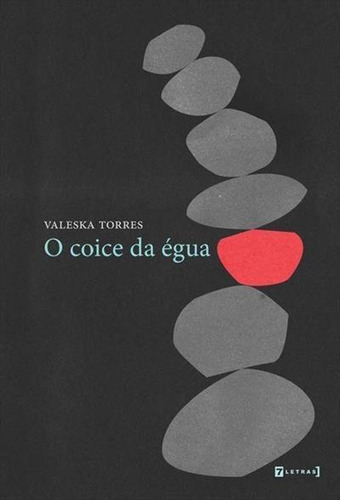 O Coice Da Egua - 1ªed.(2019), De Valeska Torres. Editora 7 Letras, Capa Mole Em Português, 2019