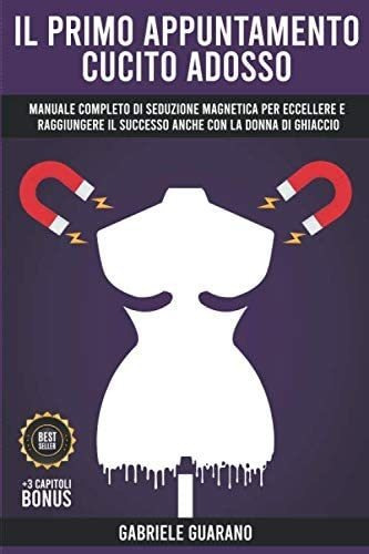 Libro: Il Primo Appuntamento Cucito Addosso: Manuale Complet