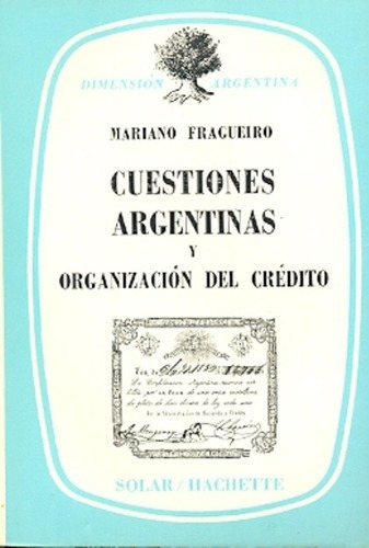 Cuestiones Argentinas Y Organizacion Del Credito - F, De Fragueiro. Editorial Solar En Español