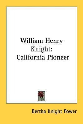 Libro William Henry Knight : California Pioneer - Bertha ...