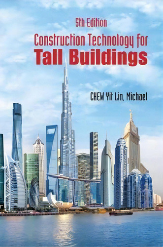 Construction Technology For Tall Buildings (fifth Edition), De Michael Chew Yit Lin. Editorial World Scientific Publishing Co Pte Ltd, Tapa Blanda En Inglés
