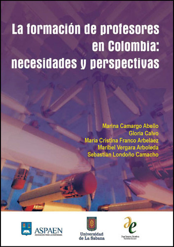 La Formación De Profesores En Colombia: Necesidades Y Perspe