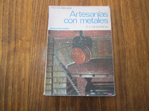 Artesanias Con Metales - K. E. Granstrom - Ed: Kapelusz
