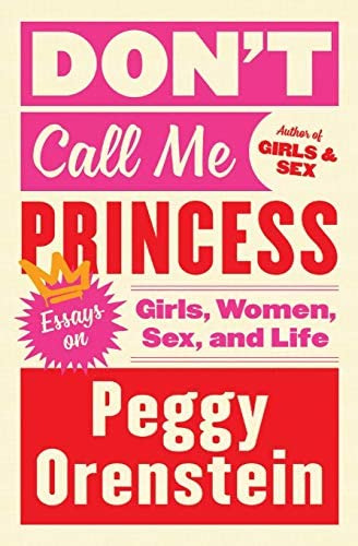 Donøt Call Me Princess: Essays On Girls, Women, Sex, And Life, De Orenstein, Peggy. Editorial Harper Paperbacks, Tapa Blanda En Inglés