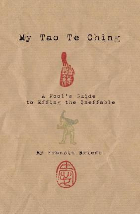 Libro My Tao Te Ching - A Fool's Guide To Effing The Inef...