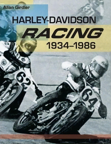 Harley-davidson Racing, 1934-1986, De Allan Girdler. Editorial Echo Point Books Media, Tapa Blanda En Inglés