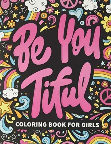 Be You Tiful Coloring Book For Girls 37 Motivational