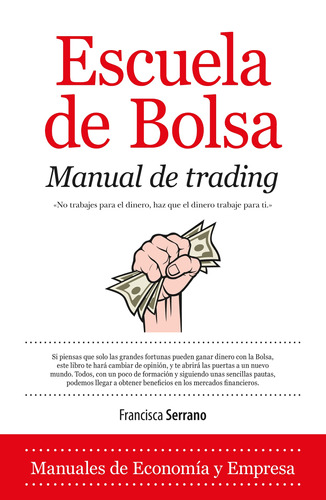 Escuela de Bolsa. Manual de trading: Como ganar 2000 dólares al mes en dos horas de trabajo al día, de Serrano Ruiz, Francisca. Editorial Almuzara, tapa blanda en español, 2022