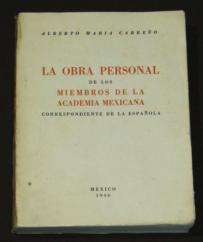 La Obra Personal De Miembros Academia Mexicana 1946 Carreño