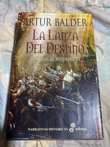 La Lanza Del Destino : Crónicas De Widuking 3 Artur Balder 