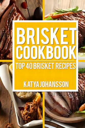 Brisket Cookbook: Top 40 Brisket Recipes, De Johansson, Katya., Vol. 1. Editorial Createspace, Tapa Blanda En Inglés