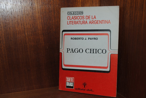 Roberto J. Payro, Pago Chico 