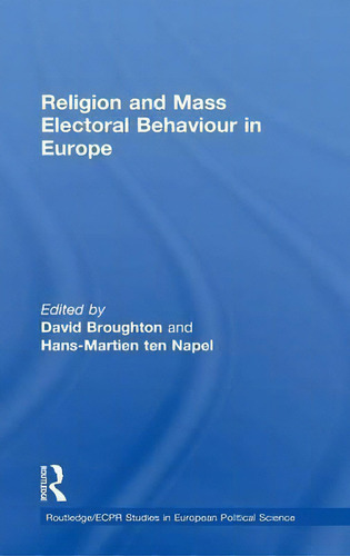 Religion And Mass Electoral Behaviour In Europe, De David Broughton. Routledge/ecpr Studies In European Political Science, Vol. 1. Editorial Taylor Francis Ltd, Tapa Dura En Inglés