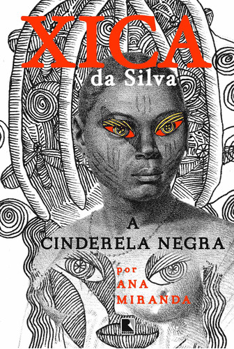 Xica da Silva: A Cinderela negra: A Cinderela negra, de Miranda, Ana. Editora Record Ltda., capa mole em português, 2016