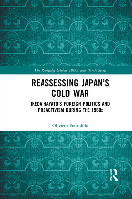 Libro Reassessing Japan's Cold War: Ikeda Hayato's Foreig...