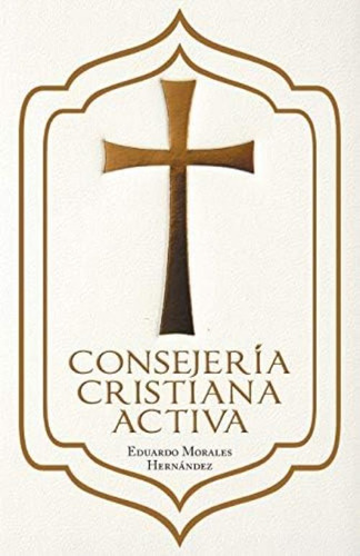 Consejería Cristiana Activa (spanish Edition), De Hernández, Eduardo Morales. Editorial Palibrio, Tapa Blanda En Español
