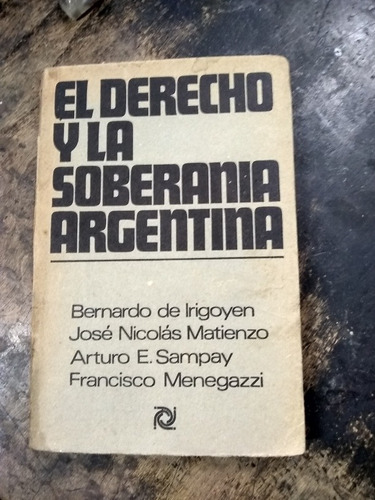 El Derecho Y La Soberanía Argentina. Irigoyen, Matienzo ...