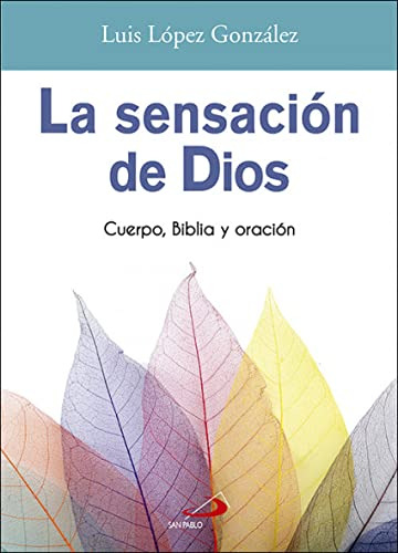 Sensacion De Dios La: Cuerpo Biblia Y Oracion: 3 -oceano-