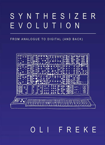 Synthesizer Evolution: From Analogue To Digital (and Back) /
