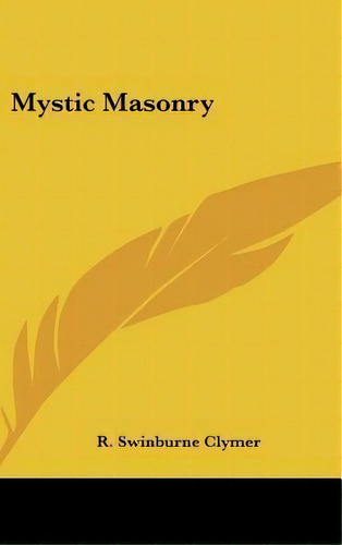Mystic Masonry, De R Swinburne Clymer. Editorial Kessinger Publishing, Tapa Dura En Inglés