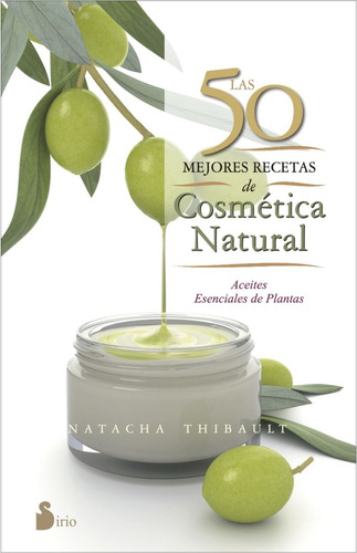 Las 50 Mejores Recetas De Cosmética Natural | Natacha Thibau