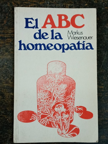 Al Abc De La Homeopatia * Markus Wiesenauer * Lidiun * 