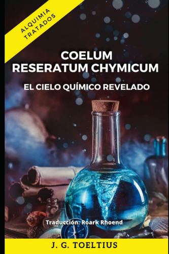 Libro: Coelum Reseratum Chymicum: El Cielo Químico Revelado 