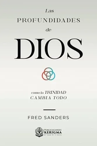 Libro : Las Profundidades De Dios Como La Trinidad Cambia..