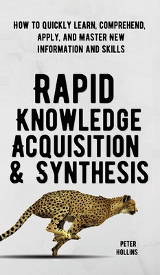 Libro Rapid Knowledge Acquisition & Synthesis: How To Qui...
