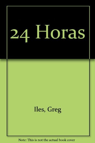 24 Horas - Greg Iles