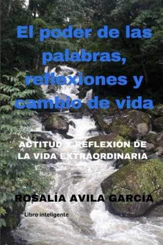 Libro: El Poder De Las Palabras, Reflexiones Y Cambio De Vid