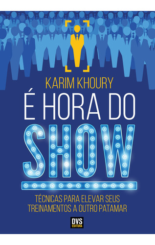 É Hora Do Show: E Hora Do Show, De Khoury, Karim. Editora Dvs Editora, Capa Mole, Edição 1 Em Português, 2015