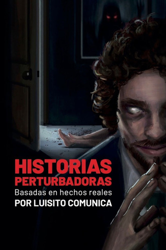 Historias Perturbadoras, De Luisito Comunica. Editorial Random House, Tapa Blanda En Español, 2022