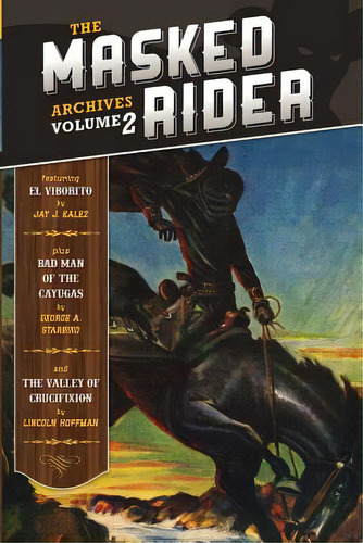 The Masked Rider Archives Volume 2, De Starbird, George A.. Editorial Altus Pr, Tapa Blanda En Inglés