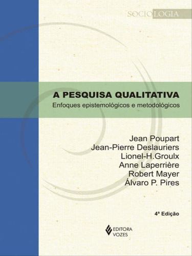 Pesquisa Qualitativa: Enfoques Epistemológicos E Metodológicos, De Poupart, Jean. Editora Vozes, Capa Mole, Edição 4ª Edição - 2014 Em Português