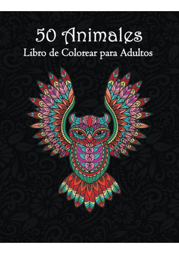 50 Animales : Libro De Colorear Para Adultos: Hermosos Dis 